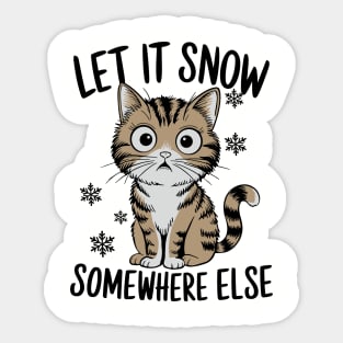 Let It Snow Somewhere Else Winter Sarcasm Parody Sticker